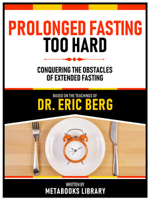 cover image of Prolonged Fasting Too Hard--Based On the Teachings of Dr. Eric Berg